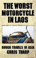The Worst Motorcycle in Laos: Rough Travels in Asia