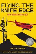 Flying the Knife Edge: New Guinea Bush Pilot