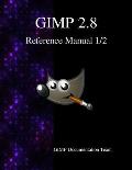 GIMP 2.8 Reference Manual 1/2: The GNU Image Manipulation Program