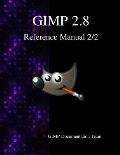 GIMP 2.8 Reference Manual 2/2: The GNU Image Manipulation Program