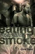 Eating Smoke One Mans Descent Into Drug Psychosis in Hong Kongs Triad Heartland