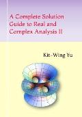 A Complete Solution Guide to Real and Complex Analysis II