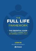The Full Life Framework, The Essential Guide: To Create a Rich and Meaningful Life and Stop Surrendering to Your Circumstances