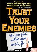 Trust Your Enemies: A Political Thriller. A story of power and corruption, love and betrayal-and moral redemption