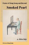 Smoked Pearl: Poems of Hong Kong and Beyond
