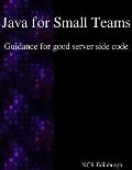 Java for Small Teams - Guidance for good server side code