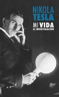 Nikola Tesla: Mi Vida, Mi Investigaci?n