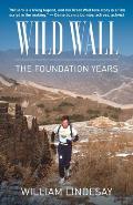 Wild Wall-The Foundation Years