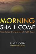 Morning Shall Come: Subtle Poetry