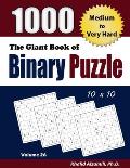The Giant Book of Binary Puzzle: 1000 Medium to Very Hard (10x10) Puzzles