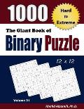 The Giant Book of Binary Puzzle: 1000 Hard to Extreme (12x12) Puzzles