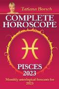 Complete Horoscope Pisces 2023: Monthly Astrological Forecasts for 2023