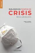 Di?logos en tiempos de crisis: Reflexiones a partir de la pandemia