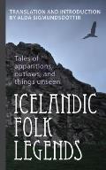 Icelandic Folk Legends Tales of Apparitions Outlaws & Things Unseen
