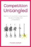 Competition Untangled: The Small Business & Entrepreneur's Guide to Knowing Your Competition