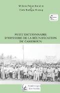 Petit dictionnaire d'histoire de la R?unification du Cameroun