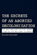 The Secrets of an Aborted Decolonisation. The Declassified British Secret Files on the Southern Cameroons
