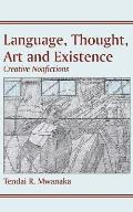 Language, Thought, Art & Existence: Creative Nonfictions