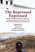 The Repressed Expressed: Novel Perspectives on African and Black Diasporic Literature