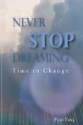 Never Stop Dreaming - Time to change
