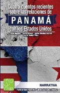 Cuatro cuentos recientes sobre la RELACION de PANAMA con los Estados Unidos