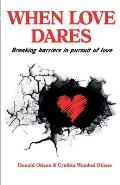 When Love Dares: Breaking Barriers in Pursuit of Love