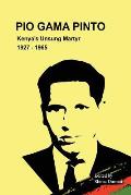 Pio Gama Pinto: Kenya's Unsung Martyr. 1927 - 1965
