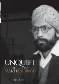 Unquiet. the Life and Times of Makhan Singh