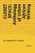 Closet Space: Anthology of Urban African Writing: Volume 1