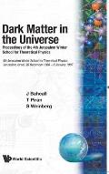 Dark Matter in the Universe - Proceedings of the 4th Jerusalem Winter School for Theoretical Physics