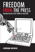 Freedom from the Press Journalism & State Power in Singapore