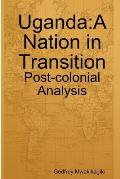 Uganda A Nation in Transition Post Colonial Analysis