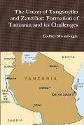 The Union of Tanganyika and Zanzibar: Formation of Tanzania and its Challenges