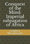 Conquest of the Mind: Imperial subjugation of Africa