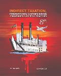 Indirect Taxation: INTERNATIONAL CUSTOMS/EXCISE PROCEDURES & SHIPPING PRACTICES, 8th Edition