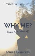 Why Me?: Untold Truths About Life