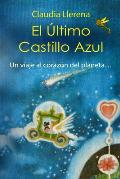 El ?ltimo Castillo Azul: Un Viaje Al Coraz?n del Planeta...