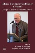Politics, Christianity and Society in Malawi: Essays in Honour of John McCracken