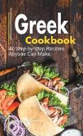 Greek Cookbook: A Book About Greek Food in English with Pictures of Each Recipe. 40 Step-by-Step Recipes Anyone Can Make.