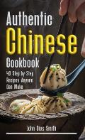 Authentic Chinese Cookbook: A Book About Chinese Food in English with Pictures of Each Recipe. 40 Step-by-Step Recipes Anyone Can Make.