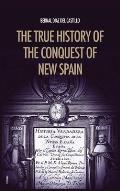 The True History of the Conquest of New Spain: The Memoirs of the Conquistador Bernal Diaz del Castillo, Unabridged Edition Vol.1-2