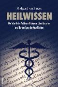 Heilwissen: Die Schrift der Aebtissin Hildegard ?ber Ursachen und Behandlung der Krankheiten (gro?druck)