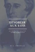 D?sob?ir aux lois: De la d?sob?issance civile ou de la r?sistance au gouvernement (Suivi de L'Anarchie par E. Malatesta)