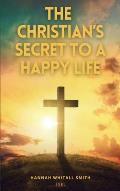 The Christian's Secret to a Happy Life: Easy to Read Layout