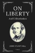 On Liberty: and Utilitarianism (Easy-to-read Layout)