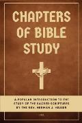 Chapters of Bible Study: A popular introduction to the study of the sacred scriptures (Easy to Read Layout)
