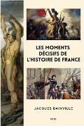 Les moments d?cisifs de l'Histoire de France: Suivi de Comment s'est faite la Restauration de 1814
