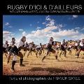 Le Rugby d'ici et d'ailleurs: voyage dans les nouvelles contr?es de l'ovalie