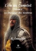 L'?lu de Camelot: Saison II: Le Chevalier des t?n?bres