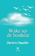 Wake up de bonheur